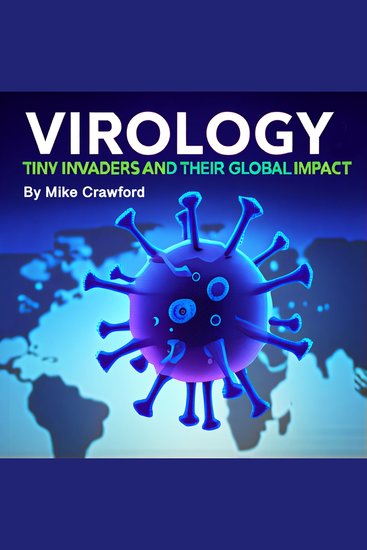 Virology - Tiny Invaders and Their Global Impact - cover