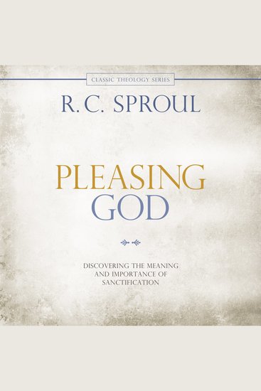 Pleasing God - Discovering the Meaning and Importance of Sanctification - cover