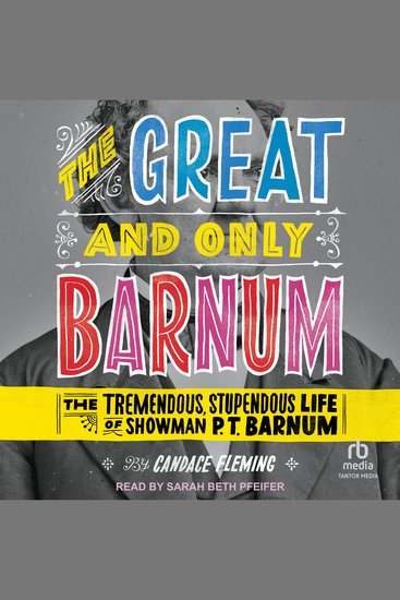 The Great and Only Barnum - The Tremendous Stupendous Life of Showman P T Barnum - cover