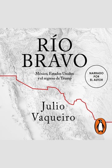 Río Bravo - México Estados Unidos y el regreso de Trump - cover