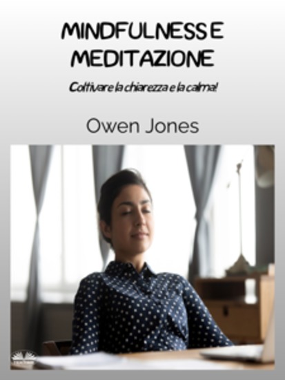 Mindfulness E Meditazione - Coltivare La Chiarezza E La Calma! - cover