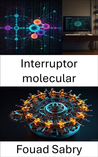 Interruptor molecular - Aprovechar el poder del control dinámico para sistemas moleculares avanzados - cover