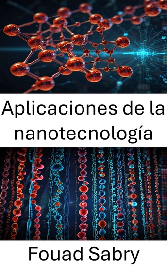 Aplicaciones de la nanotecnología - Avances e innovaciones en el campo de la nanobiotecnología - cover