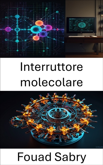 Interruttore molecolare - Sfruttare la potenza del controllo dinamico per sistemi molecolari avanzati - cover