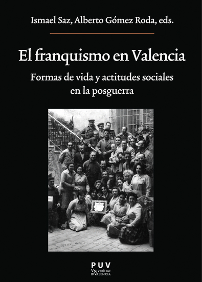 El franquismo en Valencia - Formas de vida y actitudes sociales en la posguerra - cover