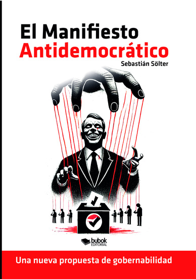 El manifiesto antidemocrático - Una nueva propuesta de gobernabilidad - cover