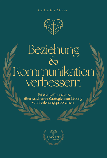 Beziehung & Kommunikation verbessern - Effiziente Übungen und überraschende Strategien zur Lösung von Beziehungsproblemen - cover