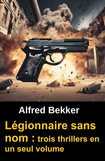 Légionnaire sans nom : trois thrillers en un seul volume - cover