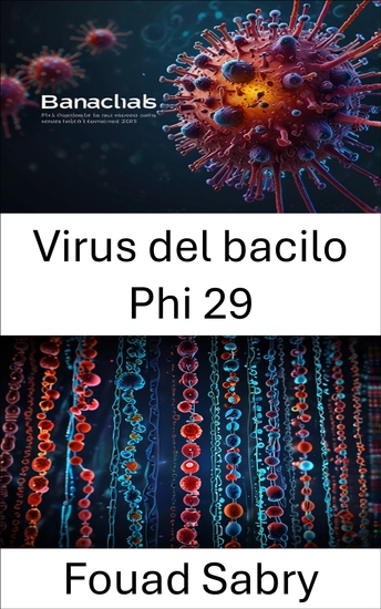 Virus del bacilo Phi 29 - Descubriendo el potencial de las nanoestructuras virales en la biotecnología avanzada - cover