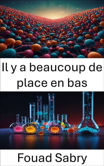 Il y a beaucoup de place en bas - Explorer les frontières de l'innovation et de la technologie à l'échelle nanométrique - cover