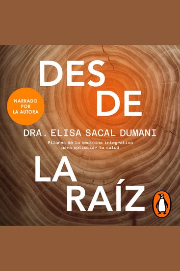 Desde la raíz - Pilares de la medicina integrativa para optimizar tu salud - cover