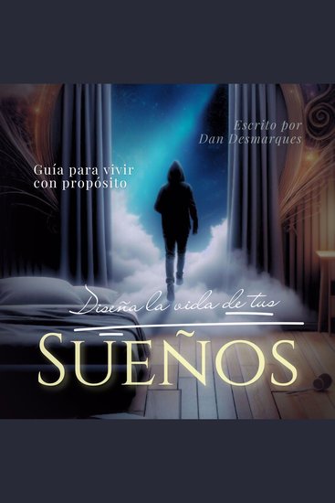 Diseña La Vida de Tus Sueños - Guía para vivir con propósito - cover