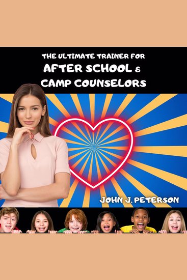 The Ultimate Trainer For After-School and Camp Counselors - Superior Professional Development - cover