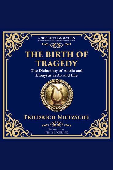 The Birth of Tragedy - Understanding Art Culture and Human Nature - cover