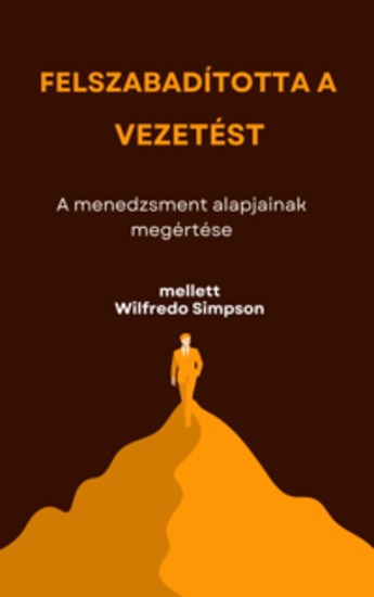 Felszabadította a vezetést - A menedzsment alapjainak megértése - cover