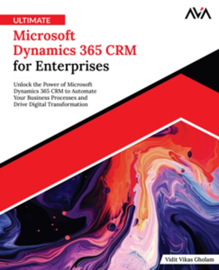 Ultimate Microsoft Dynamics 365 CRM for Enterprises - Unlock the Power of Microsoft Dynamics 365 CRM to Automate Your Business Processes and Drive Digital Transformation - cover
