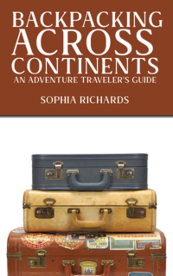Backpacking Across Continents - An Adventure Traveler's Guide - cover