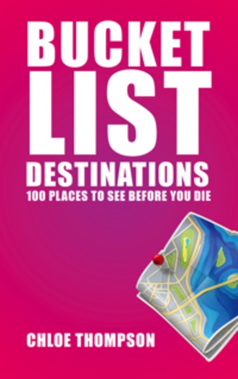 Bucket List Destinations - 100 Places to See Before You Die - cover