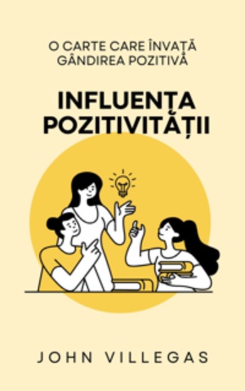 Influența pozitivității - O carte care învață gândirea pozitivă - cover