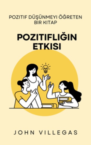 Pozitifliğin Etkisi - Pozitif düşünmeyi öğreten bir kitap - cover