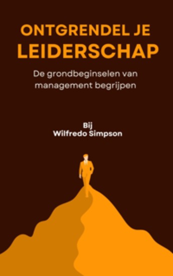 Ontgrendel je leiderschap - De grondbeginselen van management begrijpen - cover