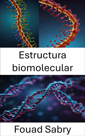 Estructura biomolecular - Comprender los fundamentos del diseño molecular en la nanotecnología del ADN - cover