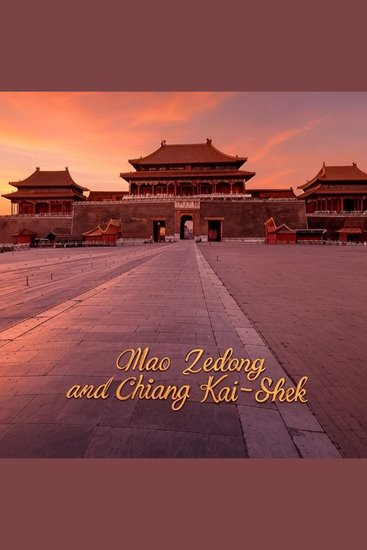 Mao Zedong and Chiang Kai-Shek - The History of the Rivals Who Fought the Chinese Civil War - cover