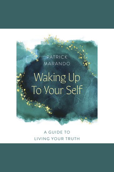 Waking Up To Your Self - A Guide To Living Your Truth - cover