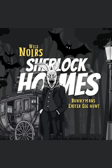 Nils Noirs Sherlock Holmes Staffel 4 Folge 1: Bunnymans Easter Egg Hunt - cover