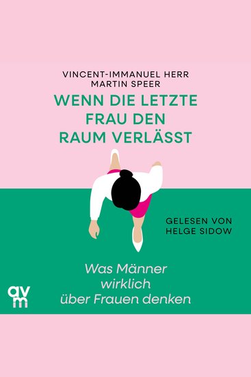 Wenn die letzte Frau den Raum verlässt - Was Männer wirklich über Frauen denken - cover