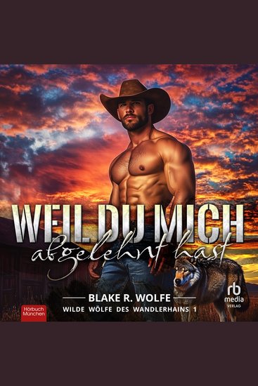 Weil du mich abgelehnt hast - Wilde Wölfe des Wandlerhains - cover