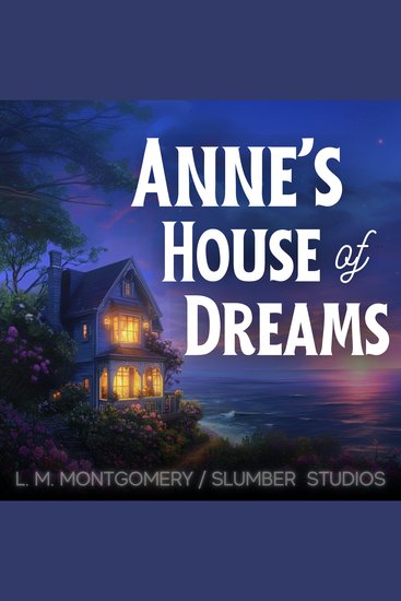Anne's House of Dreams - A soothing reading for sleep and relaxation - cover