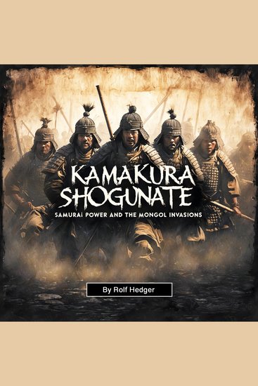 Kamakura Shogunate - Samurai Power and the Mongol Invasions - cover