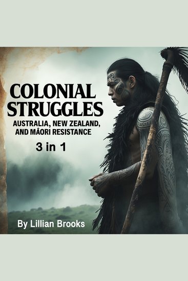 Colonial Struggles - Australia New Zealand and Māori Resistance (3 in 1) - cover