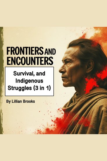 Frontiers and Encounters - Settlers Survival and Indigenous Struggles (3 in 1) - cover
