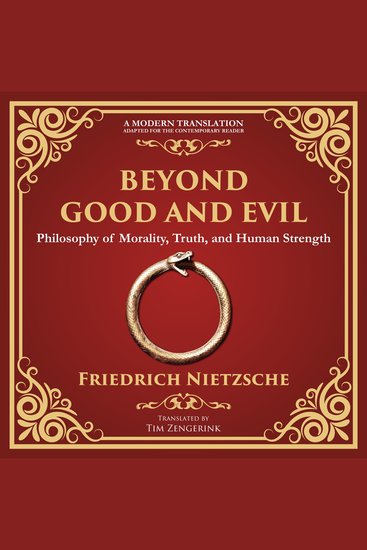 Beyond Good and Evil - Philosophy of Morality Truth and Human Strength - A Modern Translation - Adapted for the Contemporary Reader - cover