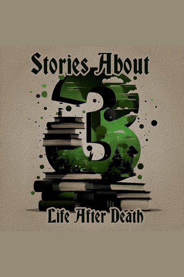3 Stories About - Life After Death - A trio of classic tales perfect for a commute walk or quiet night in - cover