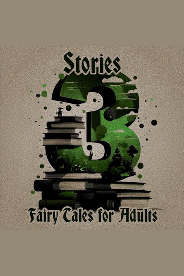 3 Stories About - Fairy Tales for Adults - A trio of classic tales perfect for a commute walk or quiet night in - cover