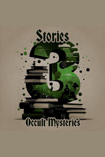 3 Stories - Occult Mysteries - A trio of classic tales perfect for a commute walk or quiet night in - cover