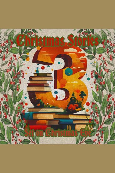 3 Christmas Stories - Set on Christmas Eve - A trio of Xmas themed stories for the holiday season - cover