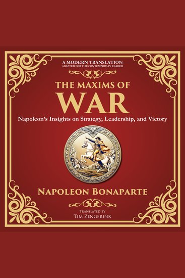 The Maxims of War - Napoleon’s Insights on Strategy Leadership and Victory - A Modern Translation - Adapted for the Contemporary Reader - cover