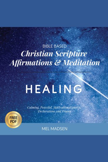 Bible Based Christian Scripture Affirmations & Meditation - Healing: Calming Peaceful Motivational Quotes Declarations and Prayer - cover