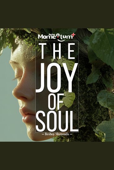 Joy of Soul The: A Transformational Guide to Discover the Soul's Symphony and Dance to the Rhythm of Joy - Unlocking the Secrets to Soulful Joy: A Guide to Transcendent Living - cover