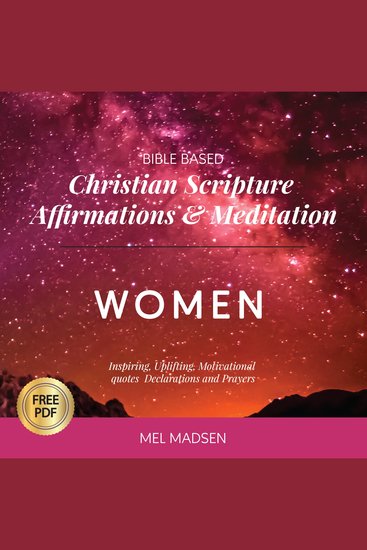 Bible Based Christian Scripture Affirmations & Meditation For Women: Inspiring Uplifting Motivational Quotes Declarations and Prayer - cover