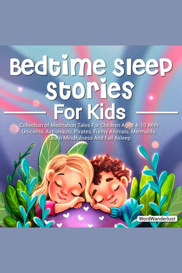 Bedtime Sleep Stories For Kids: Collection of Meditation Tales For Children Aged 4-10 With Unicorns Astronauts Pirates Funny Animals Mermaids Learn Mindfulness And Fall Asleep - cover