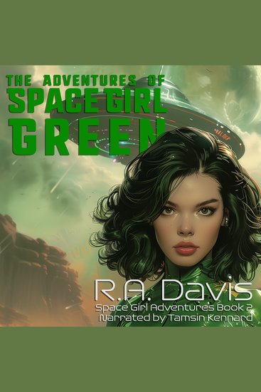 The Adventures of Space Girl Green - Retro-Scifi Where Westworld Meets the Wizard of Oz - cover