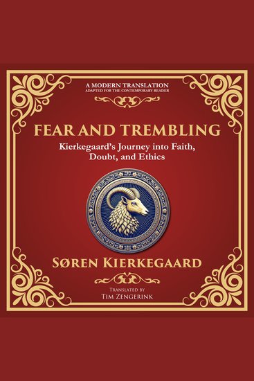 Fear and Trembling - Kierkegaard’s Journey into Faith Doubt and Ethics - A Modern Translation - Adapted for the Contemporary Reader - cover