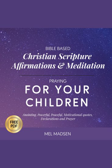 Bible Based Christian Scripture Affirmations & Meditation Praying For Your Children: Anointing Powerful Protective Motivational Quotes Declarations and Prayer - cover