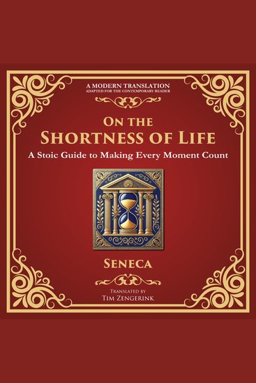 On the Shortness of Life - A Stoic Guide to Time Meaning and Living Fully - A Modern Translation - Adapted for the Contemporary Reader - cover