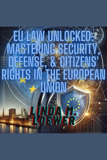EU Law Unlocked: Mastering Security Defense and Citizens' Rights in the European Union - cover